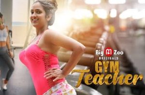 Gym Teacher – S01E01 – 2023 – Hindi Hot Web Series – BigMovieZoo