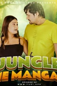 Jangal Me Mangal – S01E02 – 2023 – Hindi Uncut Hot Web Series – Fugi