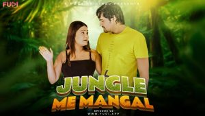 Jangal Me Mangal – S01E02 – 2023 – Hindi Uncut Hot Web Series – Fugi