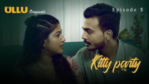 Kitty Party Part 1 – S01E03 – 2023 – Hindi Hot Web Series – Ullu