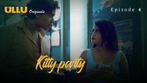 Kitty Party Part 1 – S01E04 – 2023 – Hindi Hot Web Series – Ullu