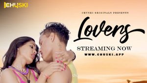 Lovers – S01E01 – 2023 – Hindi Uncut Hot Web Series – Chuski