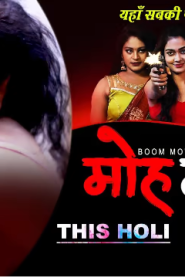 Moh Maya – 2023 – Hindi Uncut Hot Short Film – BoomMovies