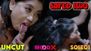 Safed Ishq – S01E01 – 2023 – Hindi Uncut Hot Web Series – MoodX