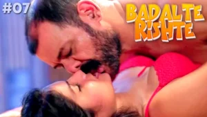 Badalte Rishte – S01E07 – 2024 – Hindi Hot Web Series – Besharams