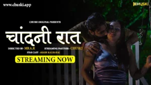 Chandani Raat – 2024 – Hindi Uncut Hot Short Film – ChuskiApp