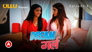 Dream Girl – S01E03 – 2023 – Hindi Hot Web Series – Ullu