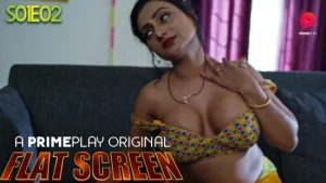 Flat Screen – S01E02 – 2024 – Hindi Hot Web Series – PrimePlay