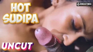 Hot Sudipa – 2024 – Hindi Uncut Short Film – BindasTimes