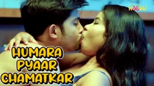 Humara Pyaar Chamatkar – 2023 – Hindi Hot Web Series – KooKu