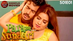 Param Sundari – S01E01 – 2023 – Hindi Hot Web Series – GoodFlixMovies