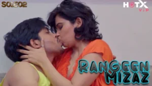 Rangeen Mizaz – S01E02 – 2022 – Hindi Hot Web Series – HotX