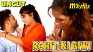 Rohit Ki Biwi – 2024 – Hindi Uncut Hot Short Film – MojFlix