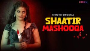 Shaatir Mashooqa – 2024 – Hindi Hot Short Film – ChikuApp