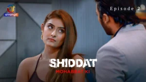 Shiddat-Mohabbat Ki Part 1 – S01E02 – 2024 – Hindi Hot Web Series – Atrangii