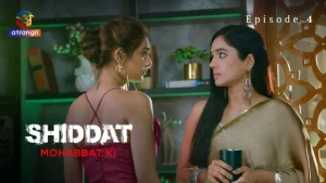 Shiddat-Mohabbat Ki Part 1 – S01E04 – 2024 – Hindi Hot Web Series – Atrangii