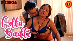 Adla Badli – S02E06 – 2024 – Hindi Hot Web Series – Besharams
