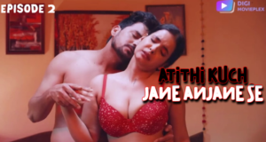 Atithi Kuch Jane Anjane Se – S01E02 – 2024 – Hindi Hot Web Series – DigiMoviePlex