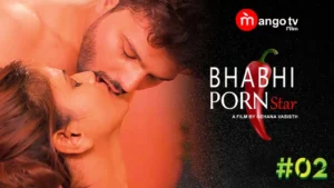 Bhabhi Porn Star – S01E02 – 2023 – Hindi Hot Web Series – MangoTV