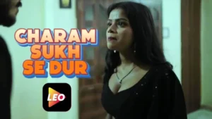 Charam Sukh Se Dur – 2024 – Hindi Hot Short Film – LeoApp