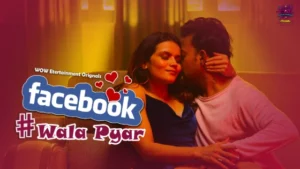 Facebook Wala Pyar – S01E01 – 2024 – Hindi Hot Web Series – WowEntertainment