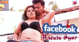 Facebook Wala Pyar – S01E02 – 2024 – Hindi Hot Web Series – WowEntertainment
