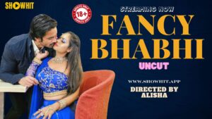 Fancy Bhabhi – 2024 – Hindi Uncut Hot Short Film – ShowHit