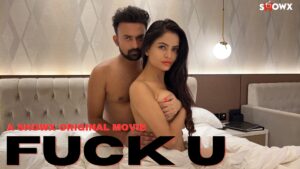 Fuck U – 2024 – Hindi Uncut Hot Short Film – ShowX