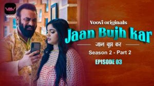 Jaan Bujh Kar – S02E03 – 2024 – Hindi Uncut Hot Web Series – Voovi