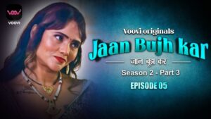 Jaan Bujh Kar – S02E05 – 2024 – Hindi Uncut Hot Web Series – Voovi