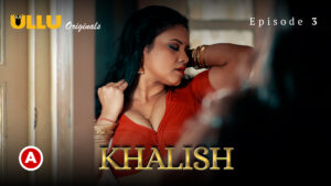 Khalish – S01E03 – 2023 – Hindi Hot Web Series – Ullu
