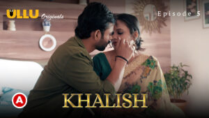 Khalish – S01E05 – 2023 – Hindi Hot Web Series – Ullu