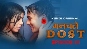 Manchale Dost – S01E01 – 2024 – Hindi Hot Web Series – KundiApp