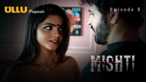 Mishti Part 1 – S01E03 – 2024 – Hindi Hot Web Series – Ullu