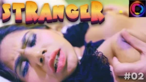 Stranger – S01E02 – 2023 – Hindi Hot Web Series – SundayHoliday