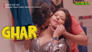 Ghar – S01E01 – 2024 – Hindi Hot Web Series – Hulchul