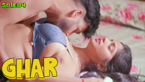 Ghar – S01E04 – 2024 – Hindi Hot Web Series – Hulchul