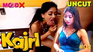 Kajri – S01E02 – 2024 – Hindi Uncut Hot Web Series – MoodX