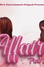 Affair – P02 – 2024 – Hindi Hot Web Series – WowEntertainment