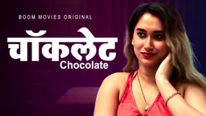 Chocolate – 2022 – Hindi Hot Short Film – BoomMovies.App