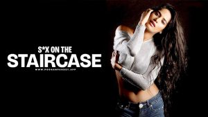 Sex on The Ataircase – 2024 – Hindi Uncut Short Film – PPApp