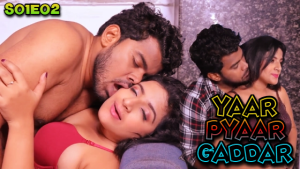 Yaar Pyaar Gaddar – S01E03 – 2024 – Hindi Hot Web Series – BigShots