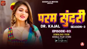 Dr. Kajal – S01E03 – 2024 – Hindi Hot Web Series – GoodFlixMovies