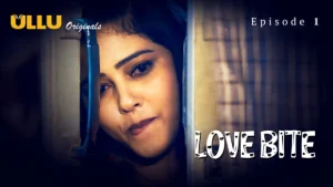 Love Bite Part 1 – S01E01 – 2024 – Hindi Hot Web Series – Ullu