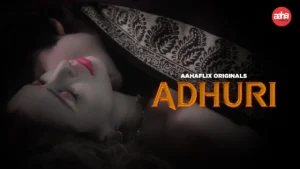 Adhuri – 2024 – Hindi Hot Short Film – AahaFlix